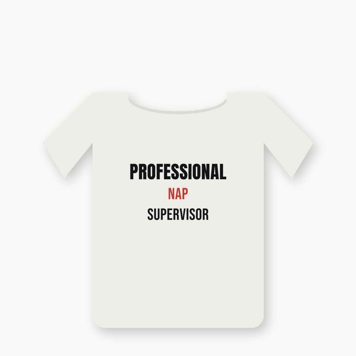 Professional Nap Supervisor graphic t-shirt — alternate color