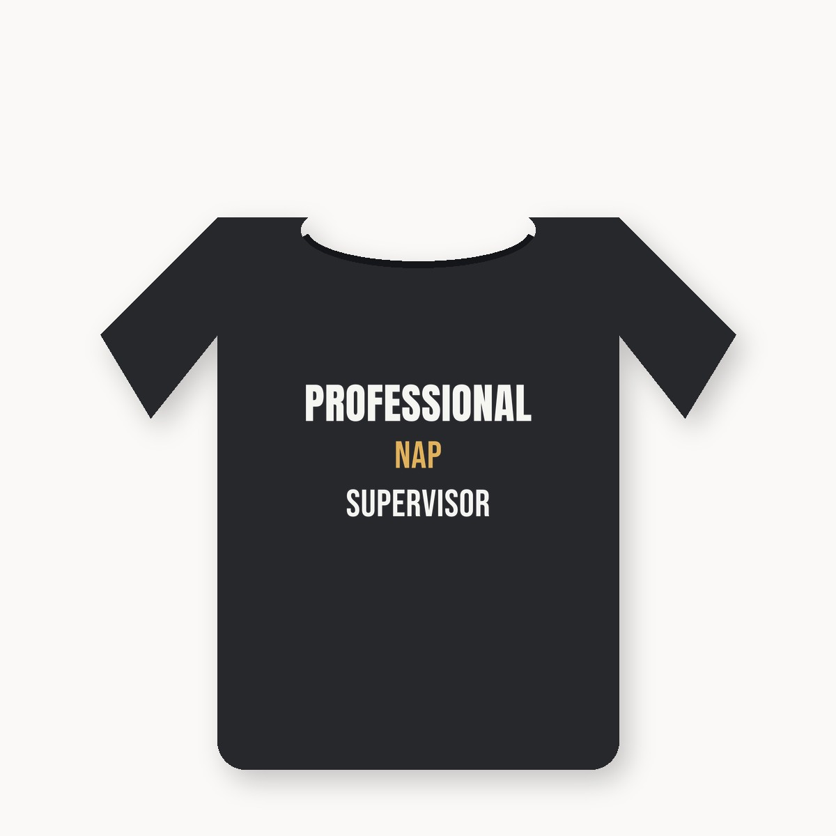 Professional Nap Supervisor graphic t-shirt