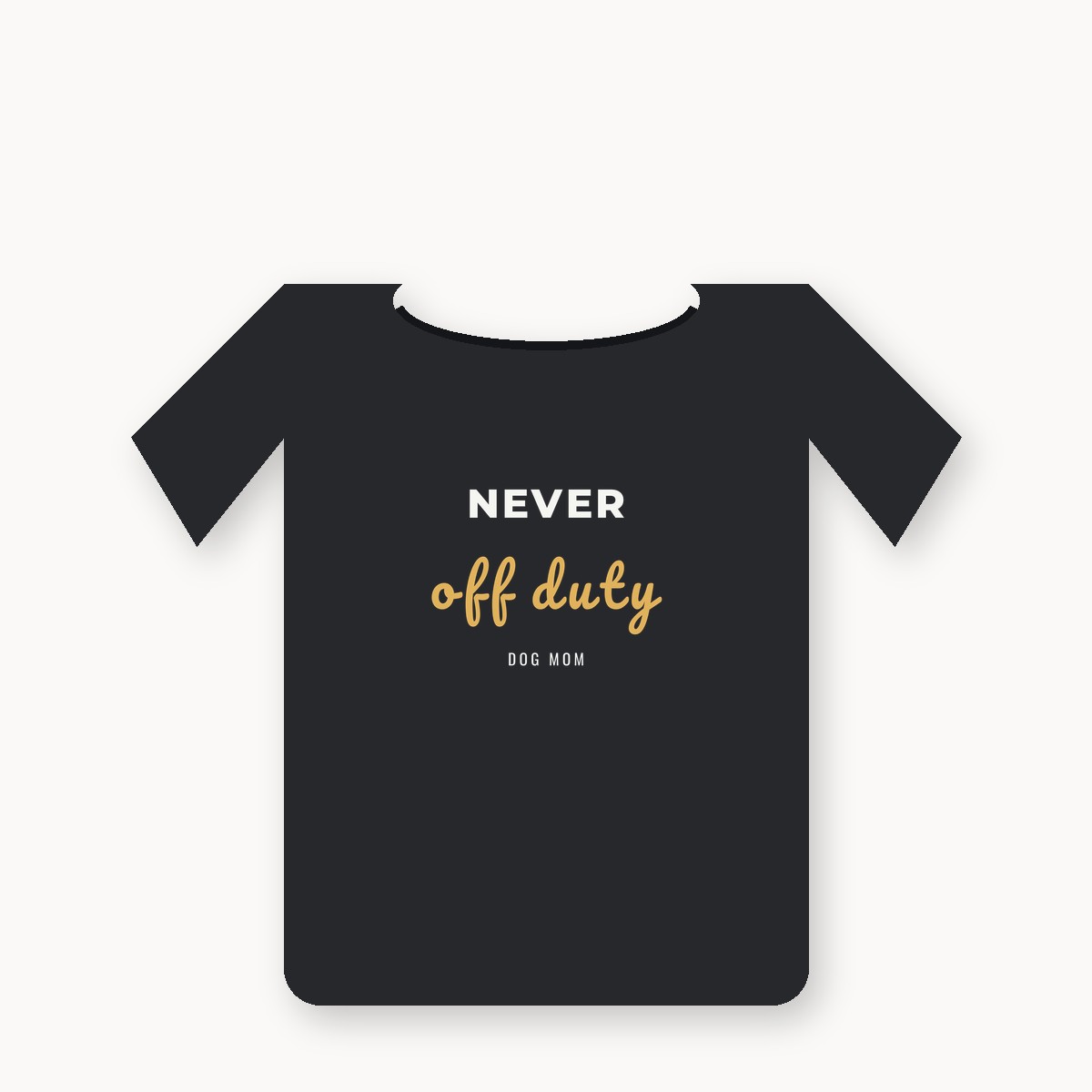 NEVER off duty DOG MOM graphic tee