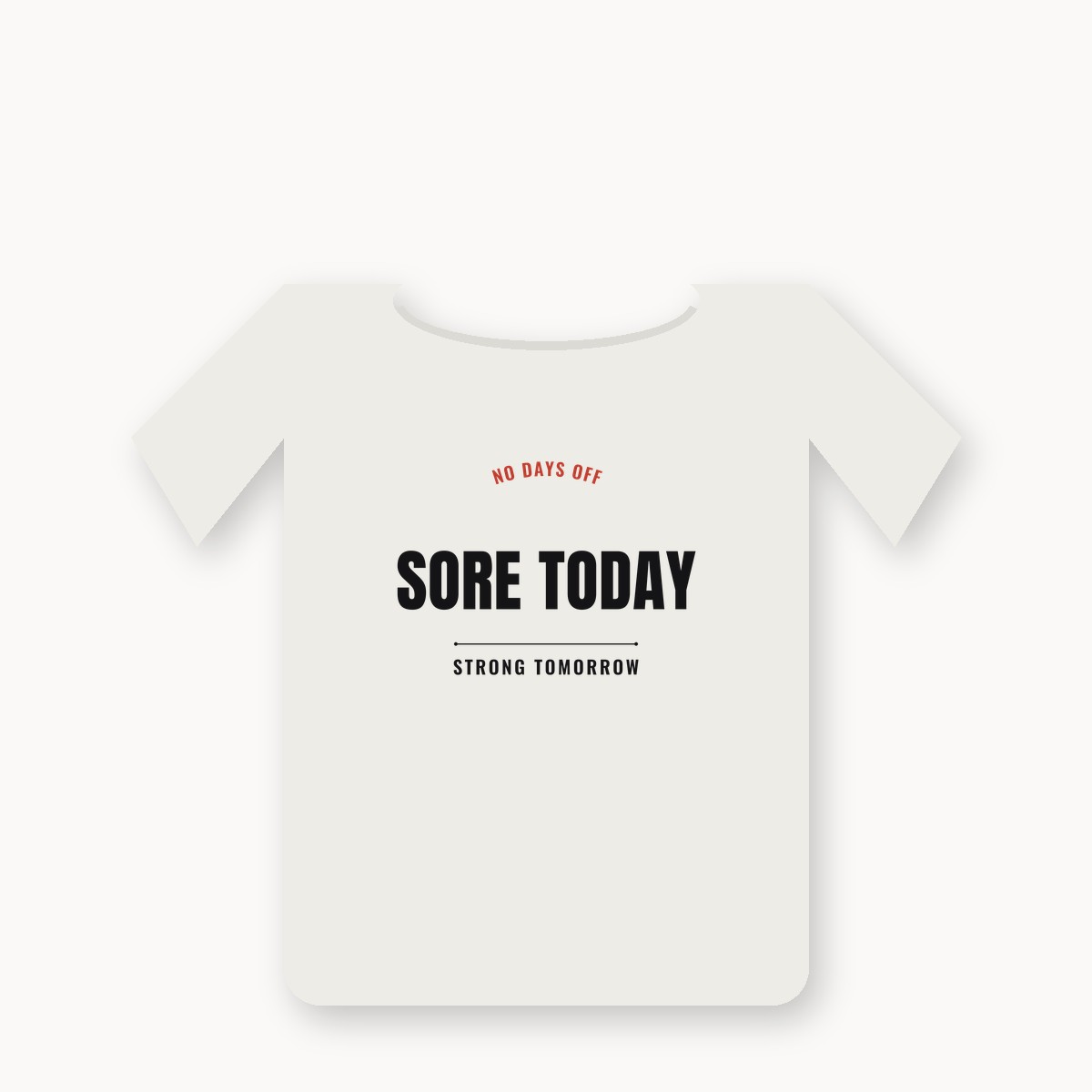 No Days Off Sore Today Strong Tomorrow graphic t-shirt — alternate color