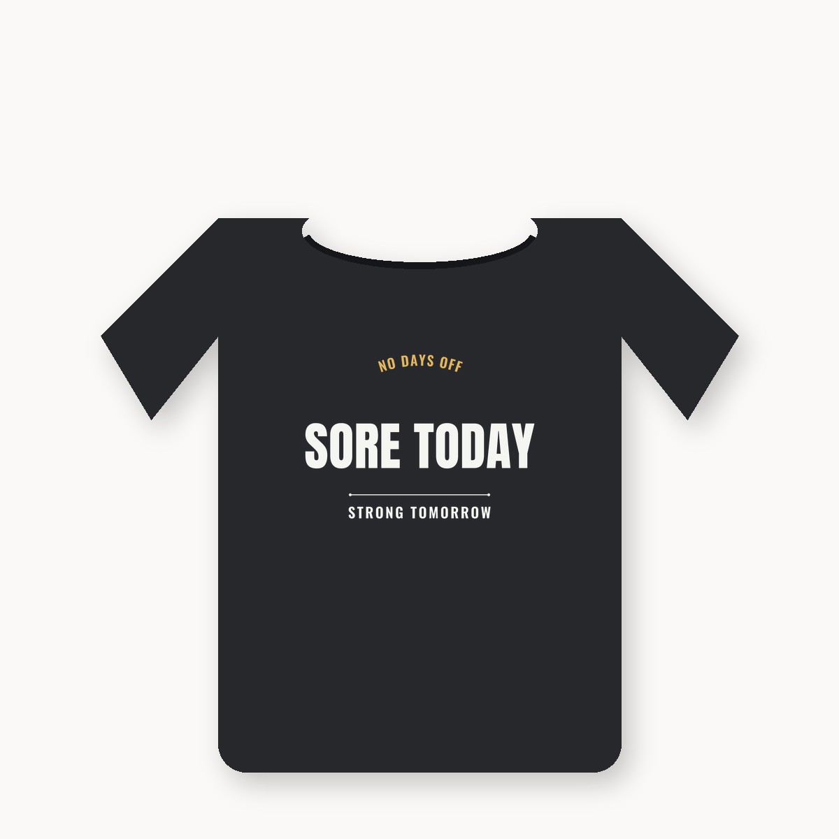 No Days Off Sore Today Strong Tomorrow graphic tee