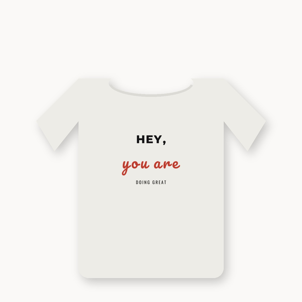 HEY, you are DOING GREAT graphic t-shirt — alternate color