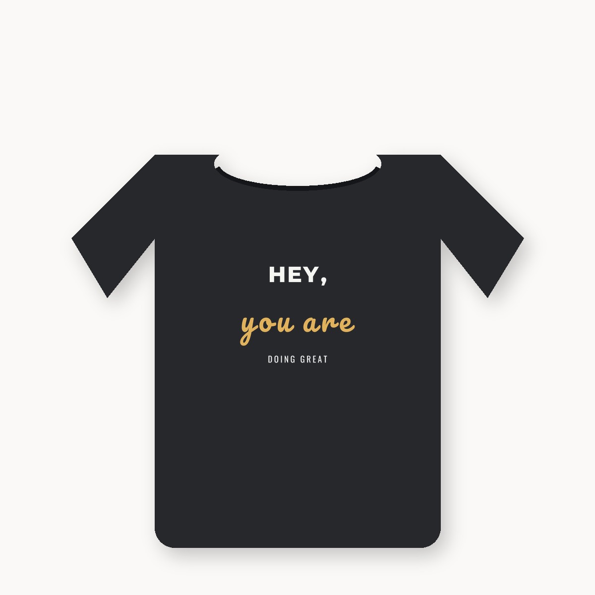HEY, you are DOING GREAT graphic tee